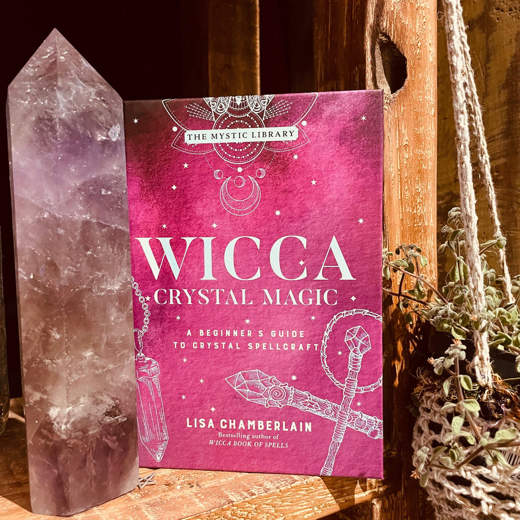 Wicca Crystal Magic ~ A Beginners Guide To Crystal Spellcraft