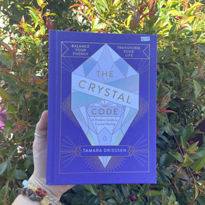 The Crystal Code ~ A Modern Guide To Crystal Healing