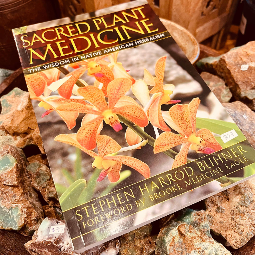 Sacred Plant Medicine - The Wisdom Of Native American Herbalism