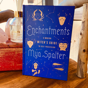Enchantments ~ A Modern Witch’s Guide To Self-Possession