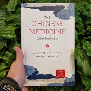 The Chinese Medicine Companion ~ A Modern Guide to Ancient Healing