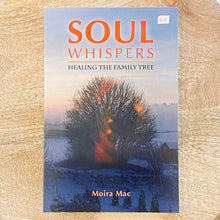 Load image into Gallery viewer, Soul Whispers ~ Healing The Family Tree by Moira Mac