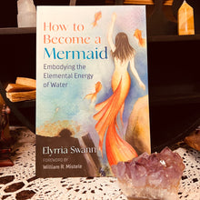 Load image into Gallery viewer, How To Become a Mermaid - Embodying the Elemental Energy of Water