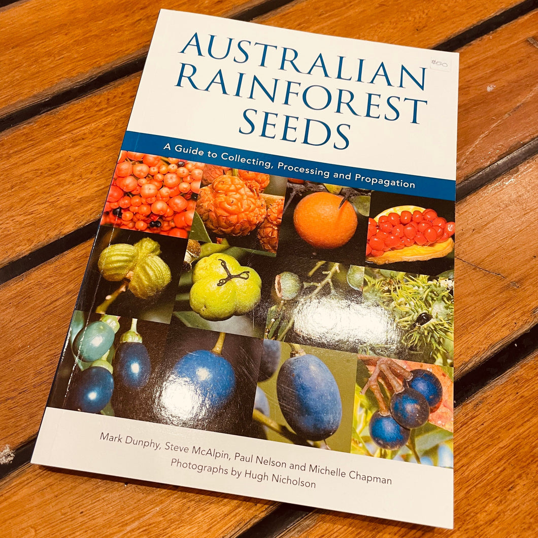 Australian Rainforest Seeds - A Guide to Collecting, Processing and Propegation