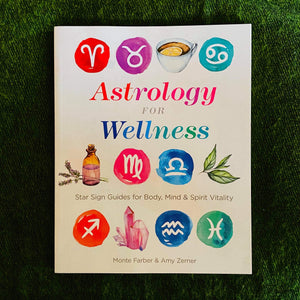 Astrology for Wellness ~ Star Signs Guides for Body, Mind & Spirit
