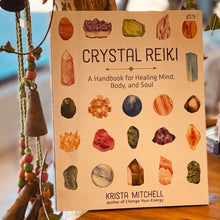 Load image into Gallery viewer, Crystal Reiki - A Handbook for Healing Mind, Body &amp; Soul