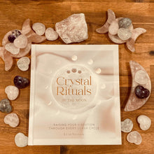 Load image into Gallery viewer, Crystal Rituals By The Moon - Raising Your Vibration Through Every Lunar Cycle
