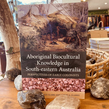 Load image into Gallery viewer, Aboriginal Biocultural Knowledge in South-Eastern Australia