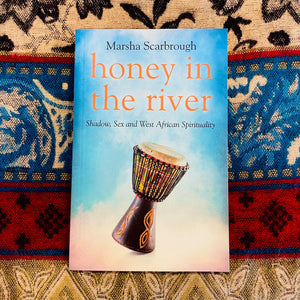 Honey In The River~Shadow ~ sex ~ west African Spirituality